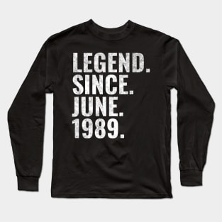 Legend since June 1989 Birthday Shirt Happy Birthday Shirts Long Sleeve T-Shirt